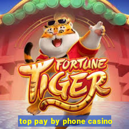 top pay by phone casino