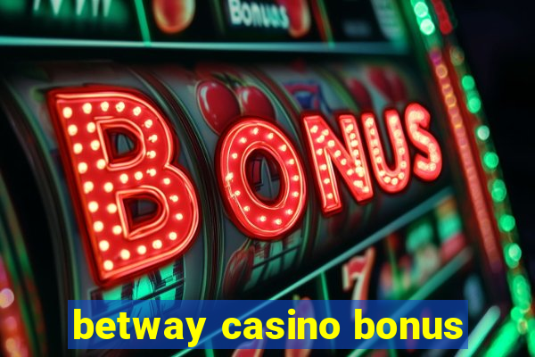 betway casino bonus