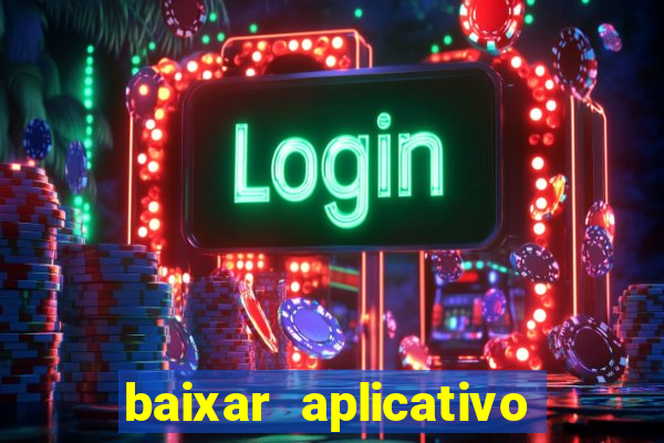 baixar aplicativo jogo do tigre