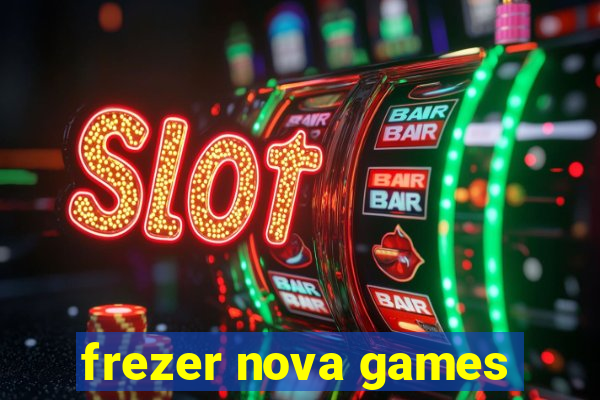 frezer nova games