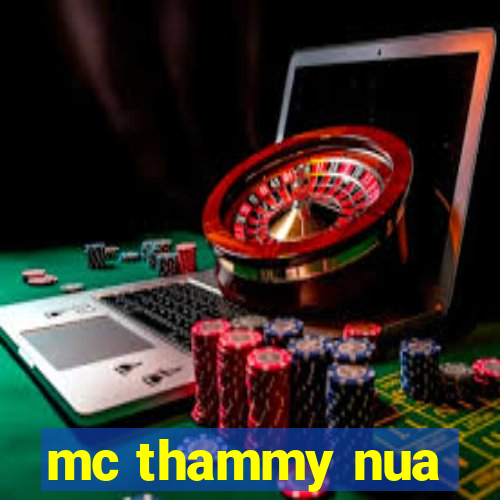 mc thammy nua