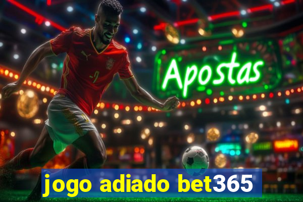 jogo adiado bet365