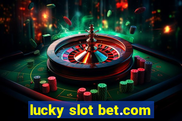 lucky slot bet.com