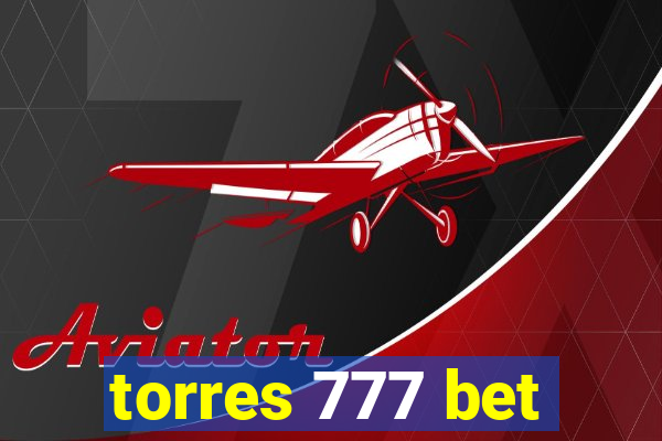 torres 777 bet