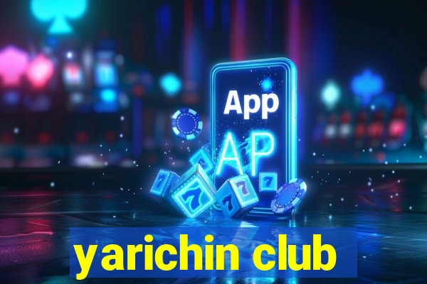 yarichin club