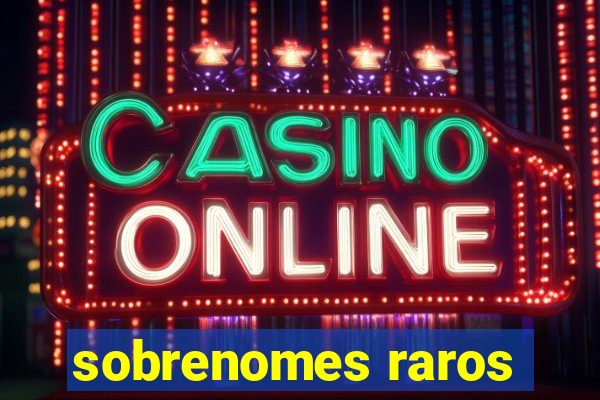 sobrenomes raros