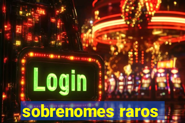 sobrenomes raros