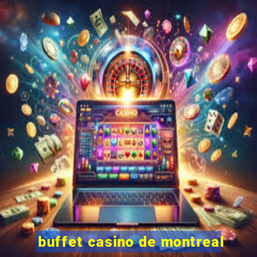 buffet casino de montreal