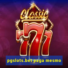 pgslots.bet paga mesmo