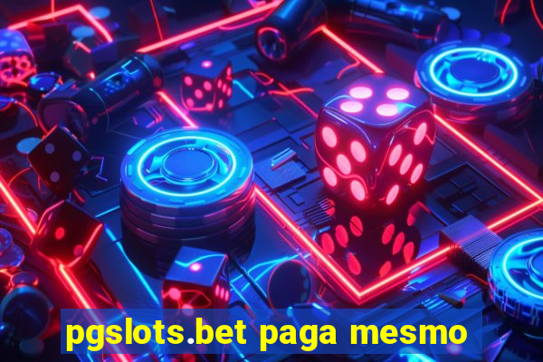 pgslots.bet paga mesmo