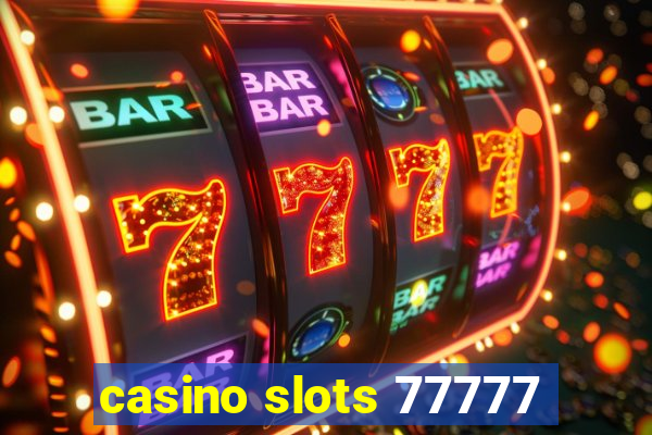 casino slots 77777