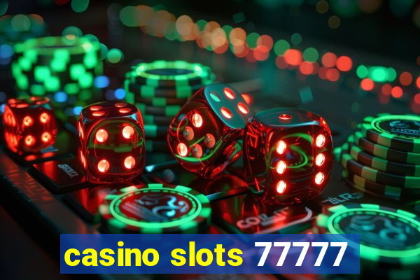 casino slots 77777