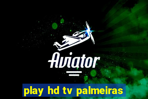 play hd tv palmeiras