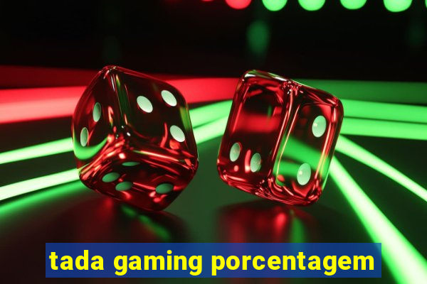 tada gaming porcentagem