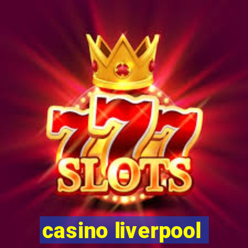 casino liverpool