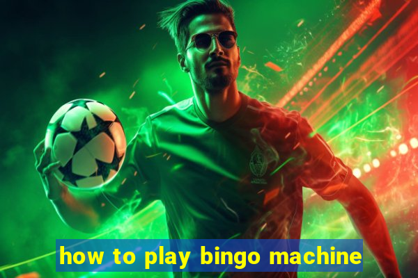 how to play bingo machine