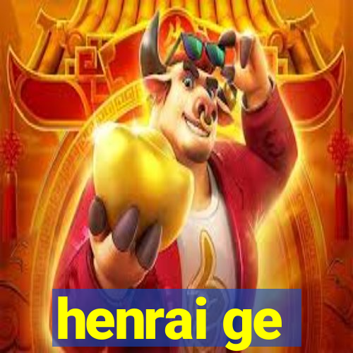 henrai ge