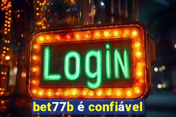 bet77b é confiável