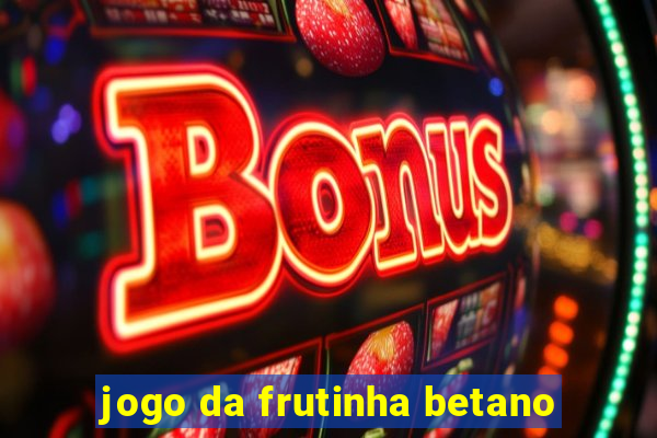 jogo da frutinha betano