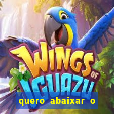 quero abaixar o jogo do tigrinho