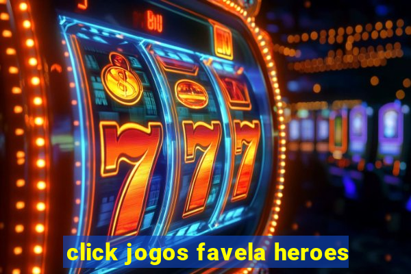 click jogos favela heroes