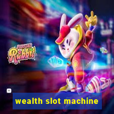 wealth slot machine