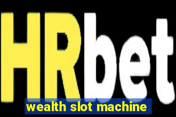 wealth slot machine