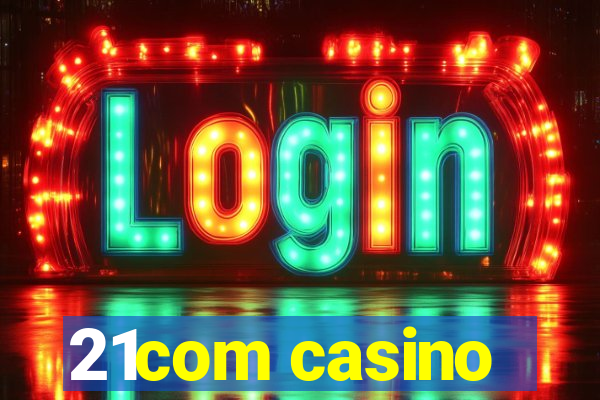 21com casino