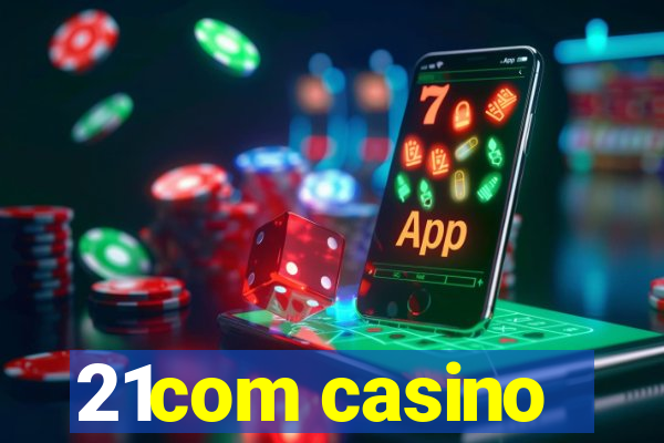 21com casino