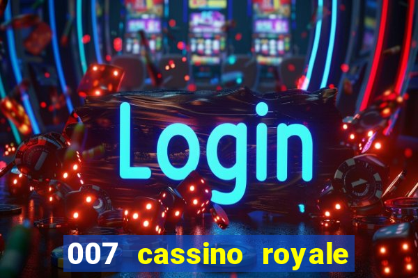 007 cassino royale completo dublado