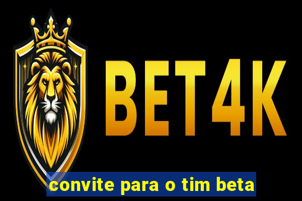 convite para o tim beta