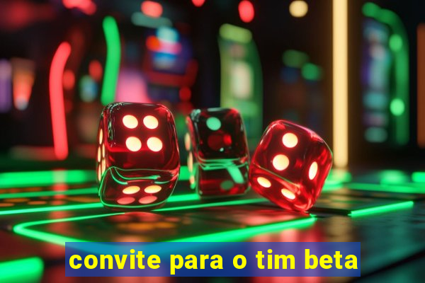 convite para o tim beta