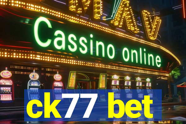 ck77 bet