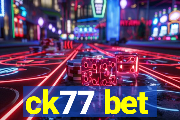 ck77 bet