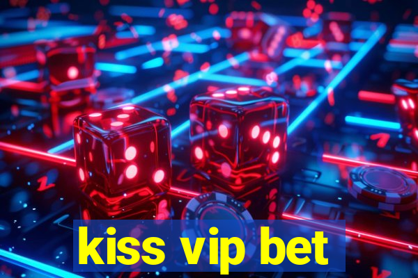 kiss vip bet