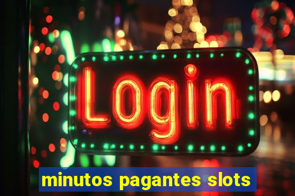 minutos pagantes slots