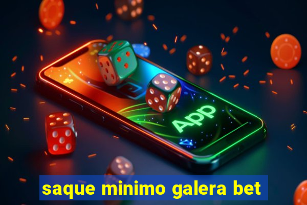 saque minimo galera bet