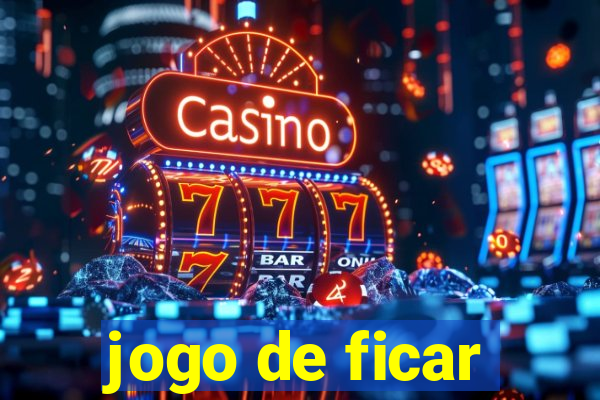 jogo de ficar