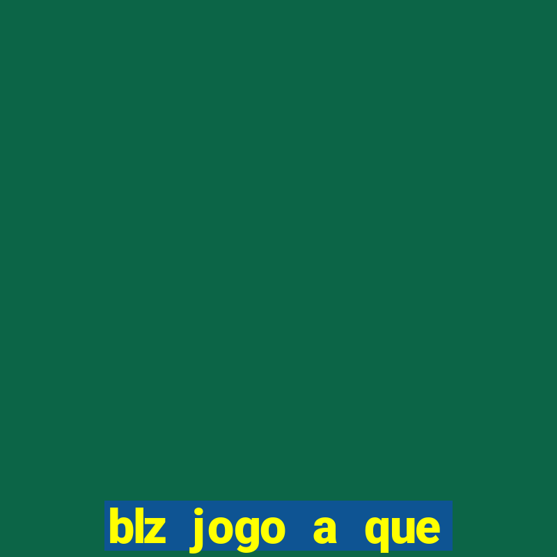 blz jogo a que mais paga