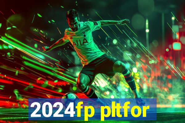 2024fp pltfor