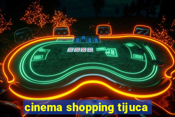 cinema shopping tijuca