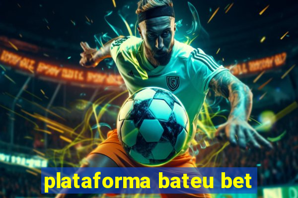 plataforma bateu bet