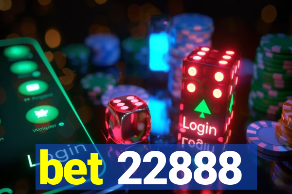 bet 22888