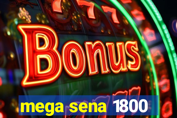 mega sena 1800