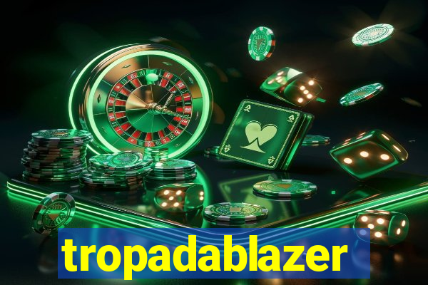 tropadablazer