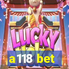 a118 bet