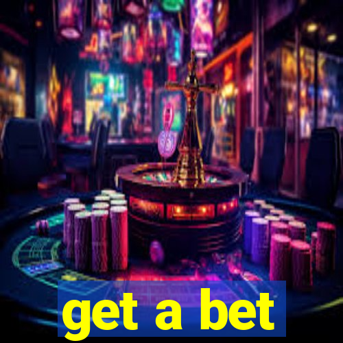 get a bet