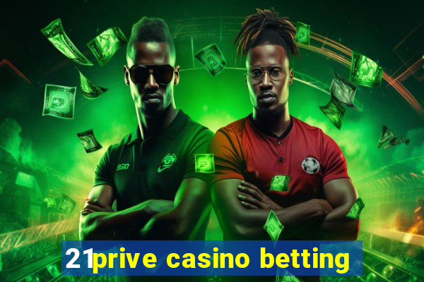 21prive casino betting