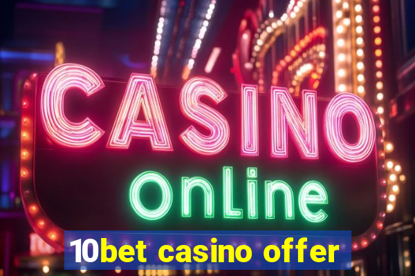 10bet casino offer