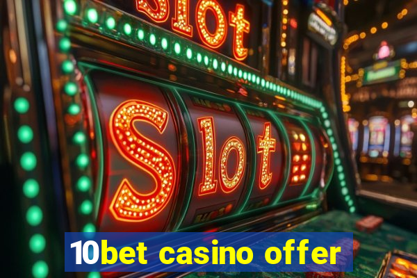 10bet casino offer